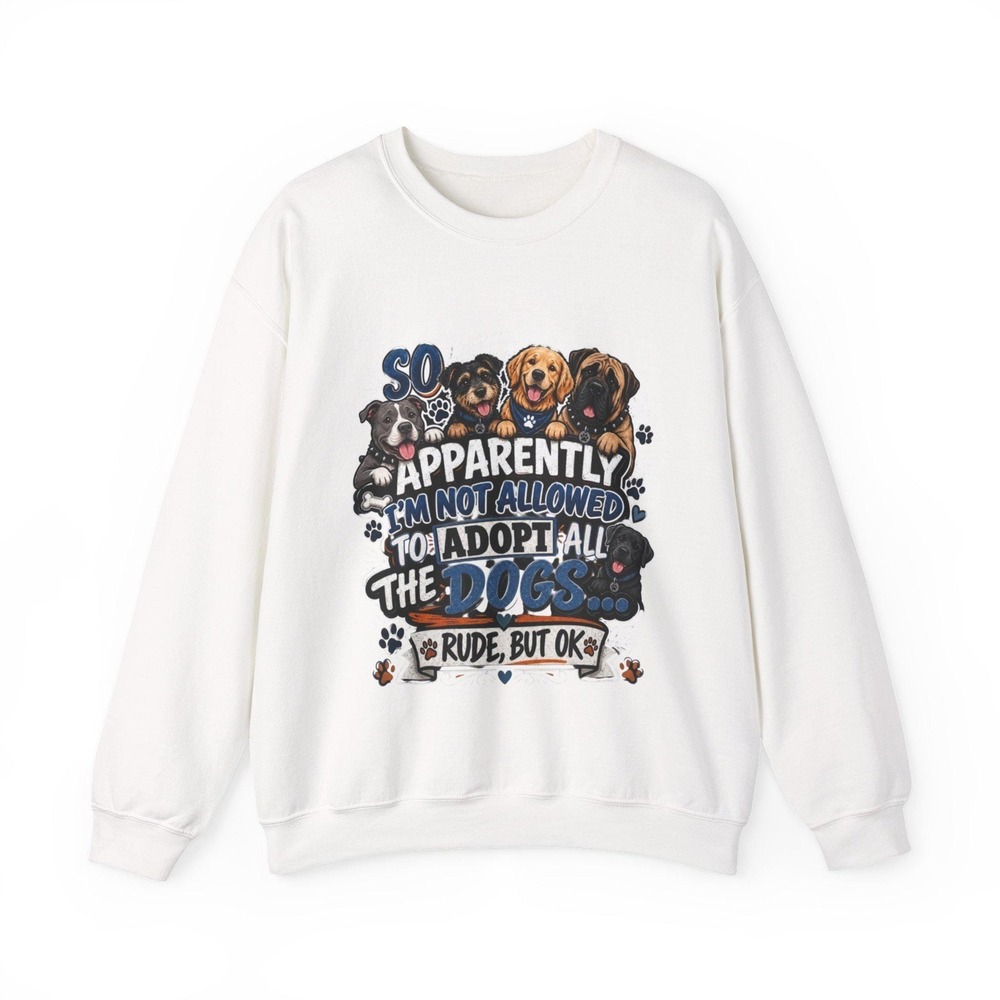 Apparently I'm Not Allowed to Adopt All the Dogs Sweatshirt Dog Rescue Paw Print